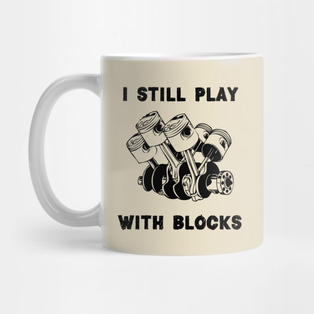 I Still Play With Blocks, Mechanic Engine Block by chidadesign